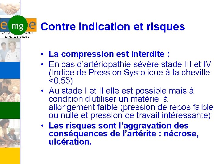 Contre indication et risques • La compression est interdite : • En cas d’artériopathie