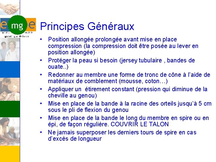 Principes Généraux • Position allongée prolongée avant mise en place compression (la compression doit