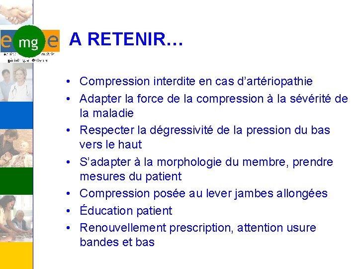 A RETENIR… • Compression interdite en cas d’artériopathie • Adapter la force de la