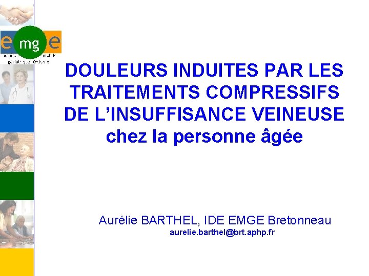 DOULEURS INDUITES PAR LES TRAITEMENTS COMPRESSIFS DE L’INSUFFISANCE VEINEUSE chez la personne âgée Aurélie