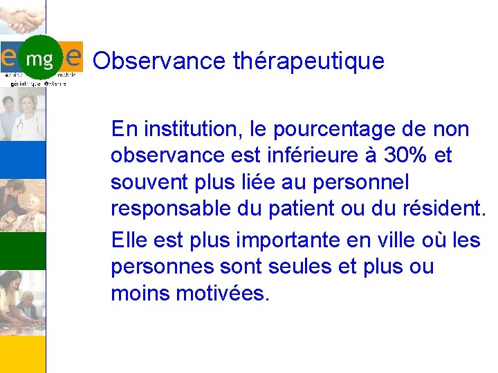 Observance thérapeutique En institution, le pourcentage de non observance est inférieure à 30% et