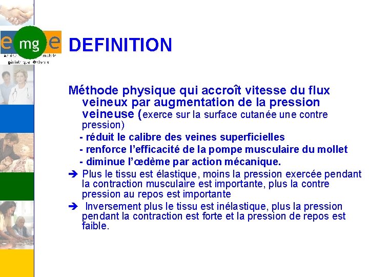 DEFINITION Méthode physique qui accroît vitesse du flux veineux par augmentation de la pression