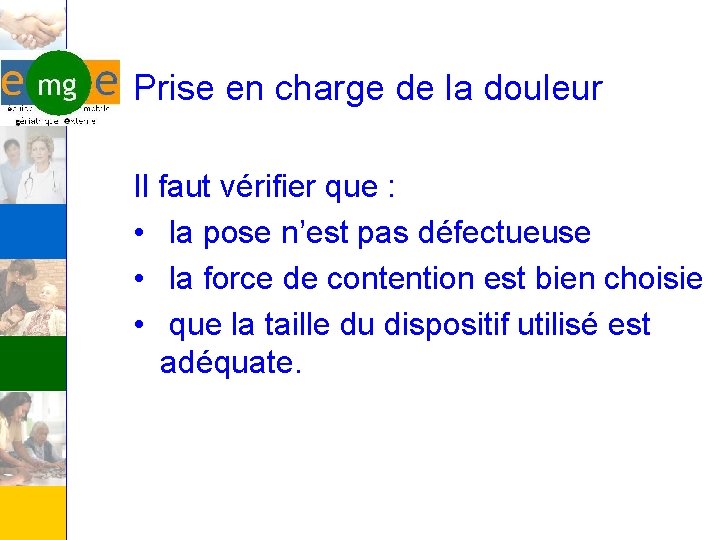 Prise en charge de la douleur Il faut vérifier que : • la pose