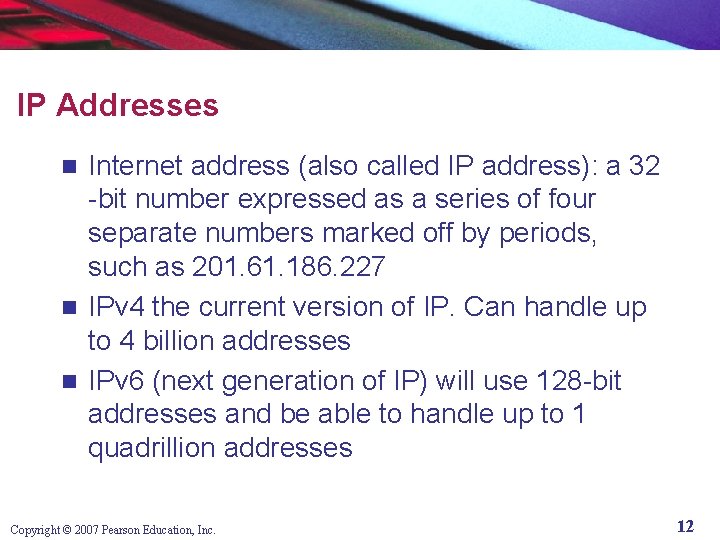 IP Addresses Internet address (also called IP address): a 32 -bit number expressed as