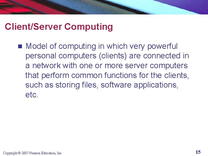 Client/Server Computing n Model of computing in which very powerful personal computers (clients) are
