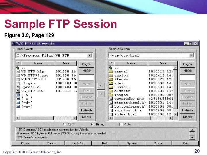 Sample FTP Session Figure 3. 8, Page 129 Copyright © 2007 Pearson Education, Inc.
