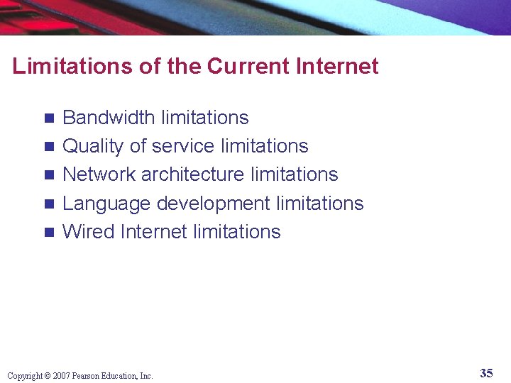 Limitations of the Current Internet n n n Bandwidth limitations Quality of service limitations