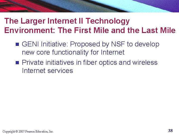 The Larger Internet II Technology Environment: The First Mile and the Last Mile GENI
