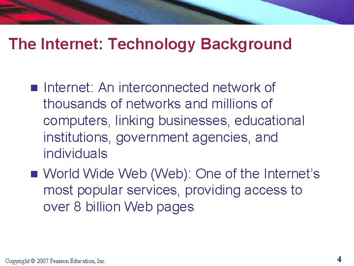 The Internet: Technology Background Internet: An interconnected network of thousands of networks and millions