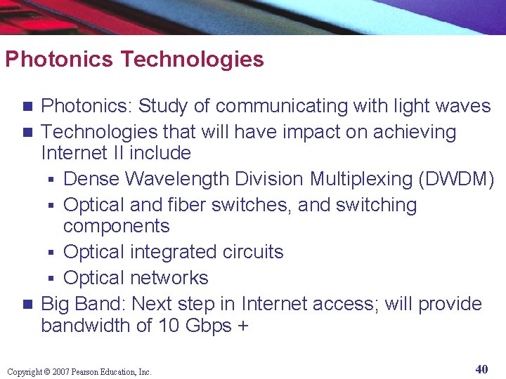Photonics Technologies Photonics: Study of communicating with light waves n Technologies that will have