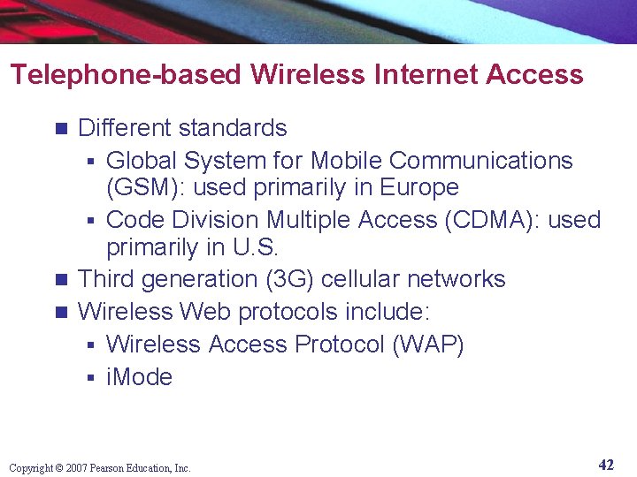 Telephone-based Wireless Internet Access Different standards § Global System for Mobile Communications (GSM): used
