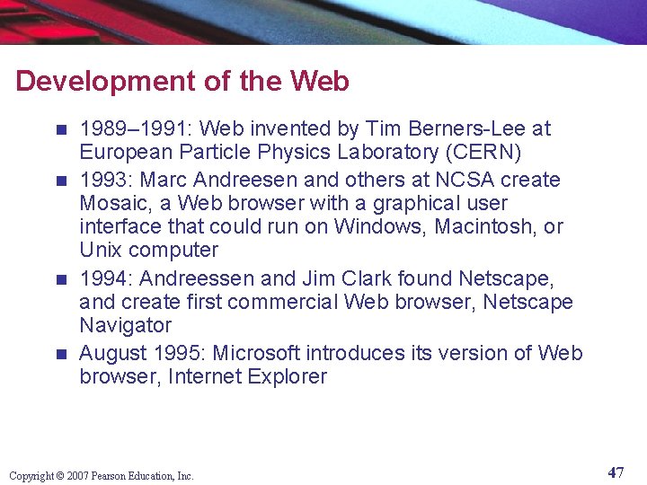 Development of the Web 1989– 1991: Web invented by Tim Berners-Lee at European Particle