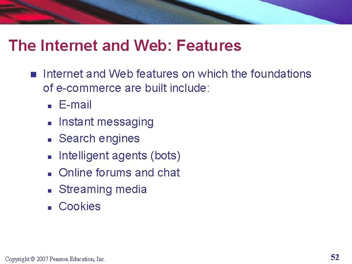 The Internet and Web: Features n Internet and Web features on which the foundations