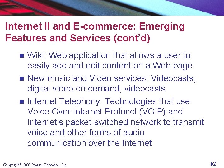 Internet II and E-commerce: Emerging Features and Services (cont’d) Wiki: Web application that allows