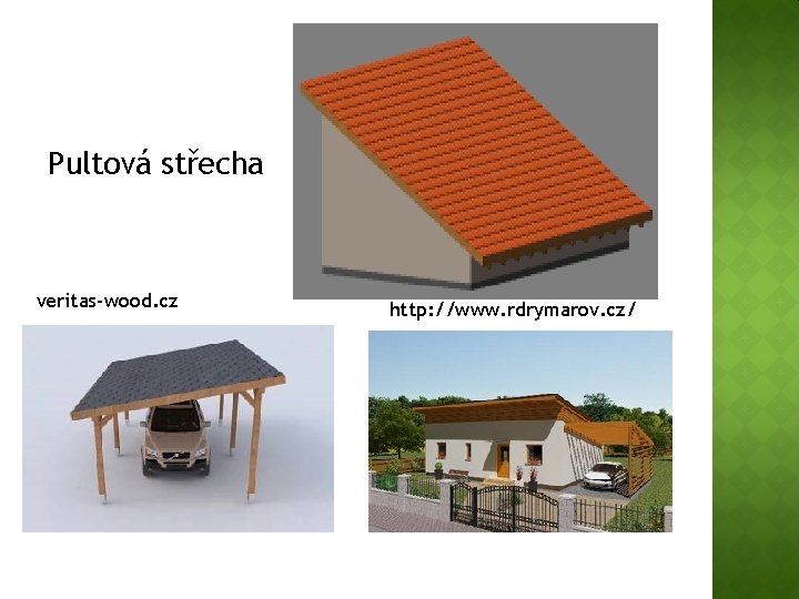 Pultová střecha veritas-wood. cz http: //www. rdrymarov. cz/ 