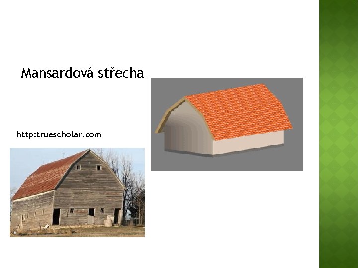 Mansardová střecha http: truescholar. com 