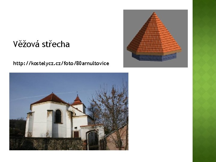 Věžová střecha http: //kostelycz. cz/foto/80 arnultovice 