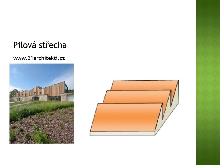 Pilová střecha www. 31 architekti. cz 