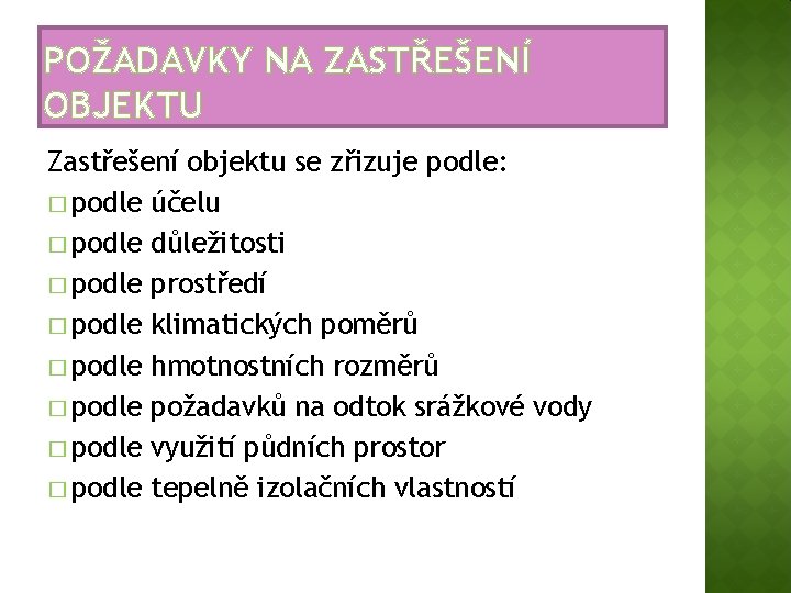 POŽADAVKY NA ZASTŘEŠENÍ OBJEKTU Zastřešení objektu se zřizuje podle: � podle účelu � podle