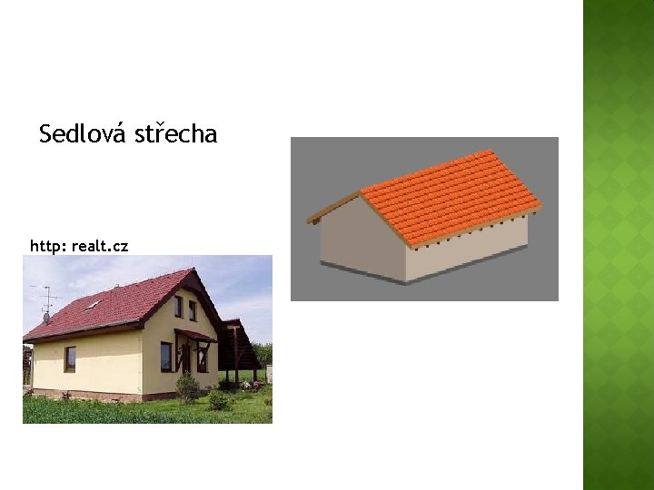 Sedlová střecha http: realt. cz 