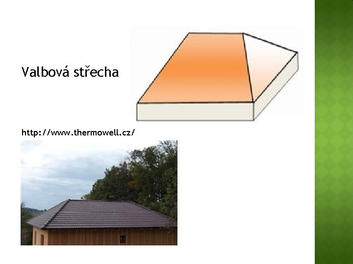 Valbová střecha http: //www. thermowell. cz/ 