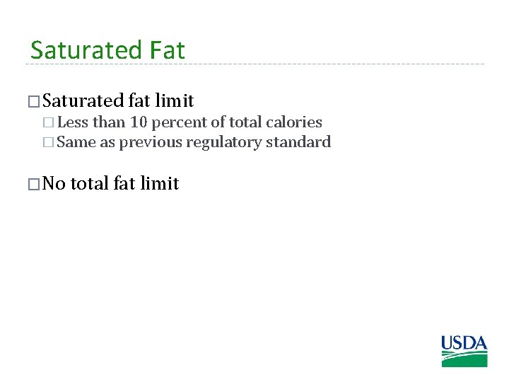 Saturated Fat �Saturated fat limit � Less than 10 percent of total calories �