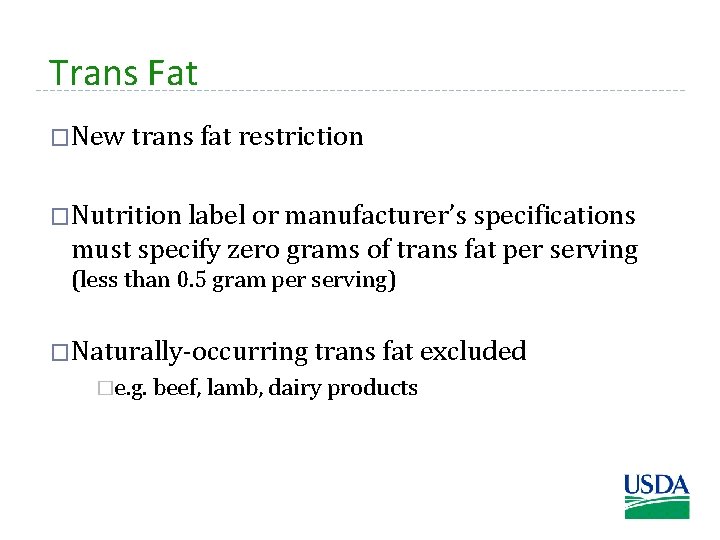 Trans Fat �New trans fat restriction �Nutrition label or manufacturer’s specifications must specify zero