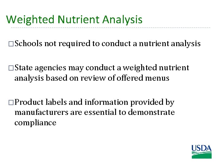 Weighted Nutrient Analysis �Schools not required to conduct a nutrient analysis �State agencies may