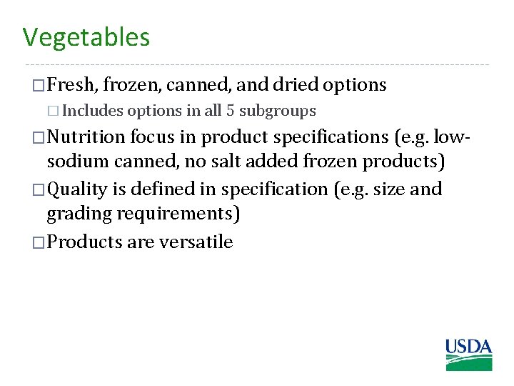 Vegetables �Fresh, frozen, canned, and dried options � Includes options in all 5 subgroups