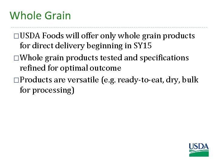 Whole Grain �USDA Foods will offer only whole grain products for direct delivery beginning