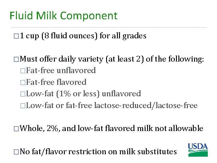 Fluid Milk Component � 1 cup (8 fluid ounces) for all grades �Must offer