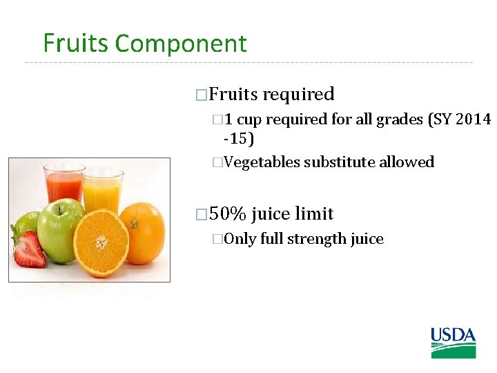 Fruits Component �Fruits required � 1 cup required for all grades (SY 2014 -15)