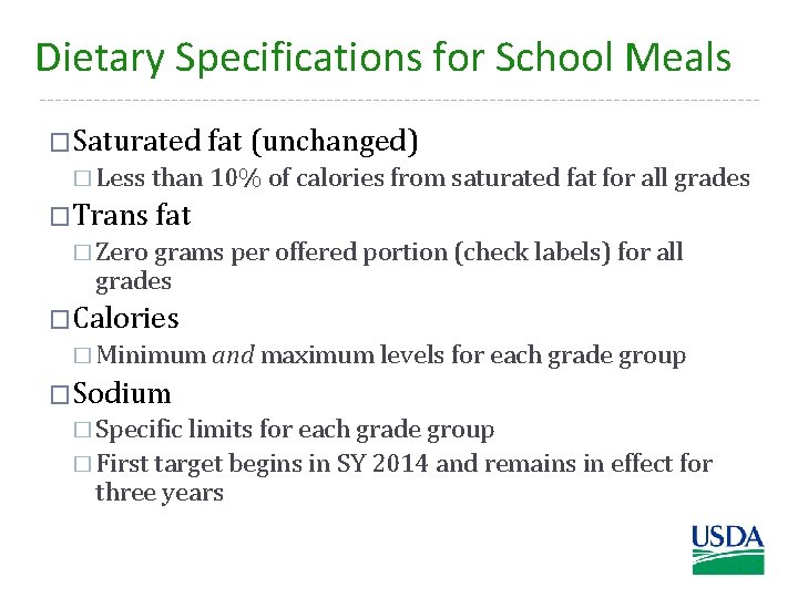 Dietary Specifications for School Meals �Saturated fat (unchanged) � Less than 10% of calories