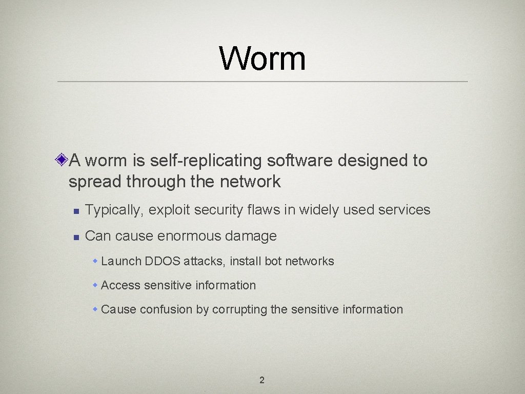 Worm A worm is self-replicating software designed to spread through the network n Typically,