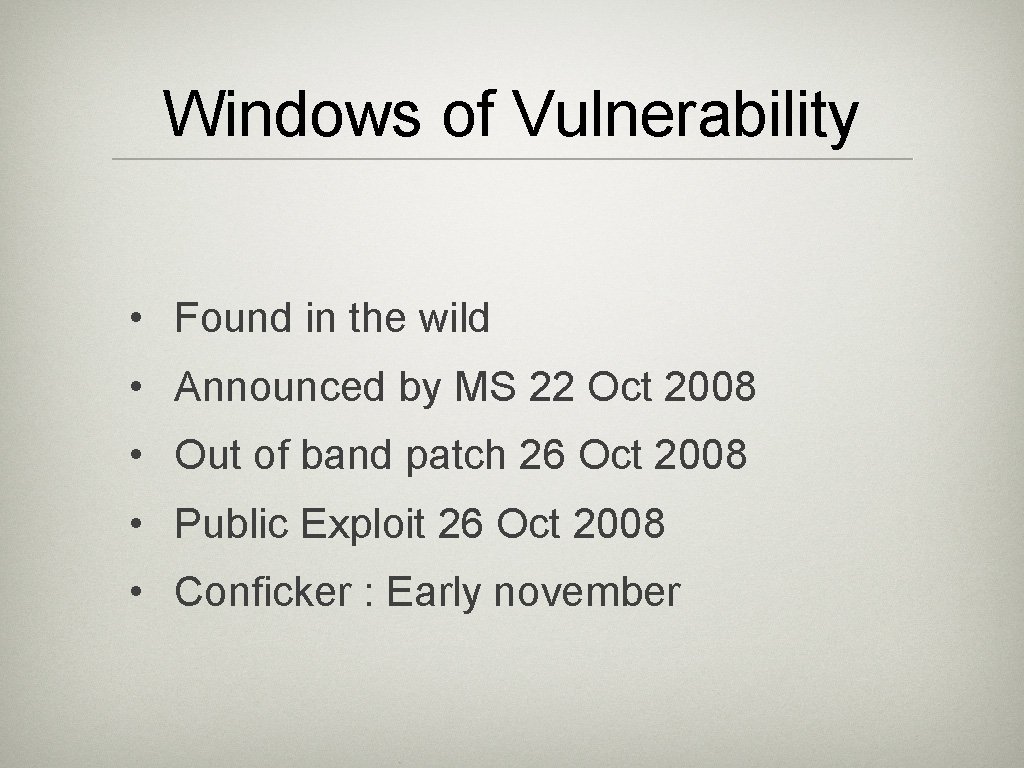 Windows of Vulnerability • Found in the wild • Announced by MS 22 Oct