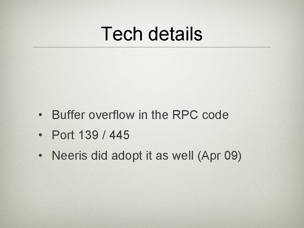 Tech details • Buffer overflow in the RPC code • Port 139 / 445