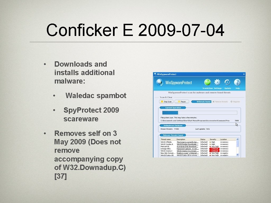 Conficker E 2009 -07 -04 • • Downloads and installs additional malware: • Waledac