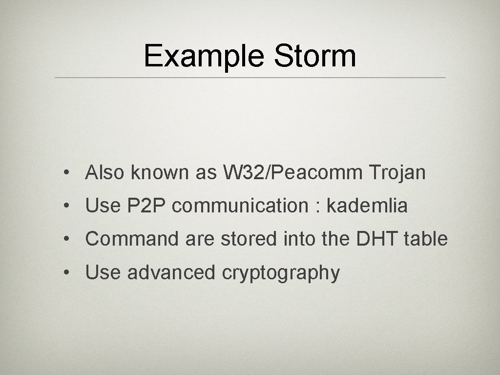 Example Storm • Also known as W 32/Peacomm Trojan • Use P 2 P