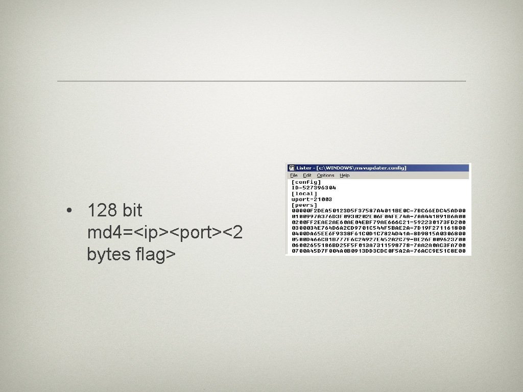  • 128 bit md 4=<ip><port><2 bytes flag> 