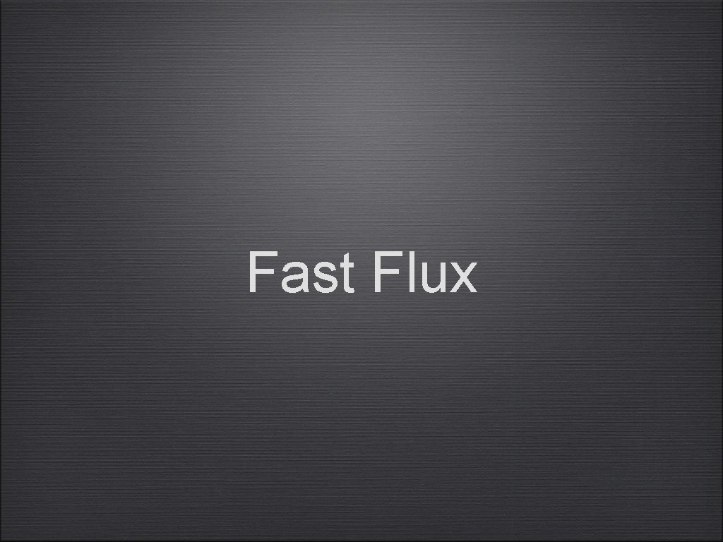 Fast Flux 