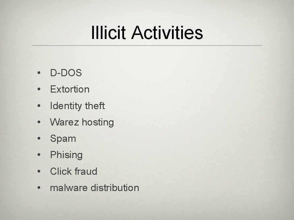 Illicit Activities • D-DOS • Extortion • Identity theft • Warez hosting • Spam