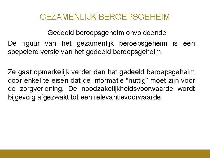 GEZAMENLIJK BEROEPSGEHEIM Gedeeld beroepsgeheim onvoldoende De figuur van het gezamenlijk beroepsgeheim is een soepelere