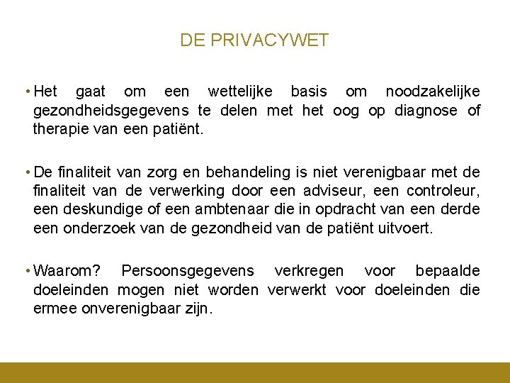 DE PRIVACYWET • Het gaat om een wettelijke basis om noodzakelijke gezondheidsgegevens te delen