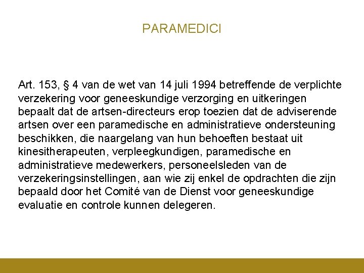 PARAMEDICI Art. 153, § 4 van de wet van 14 juli 1994 betreffende de