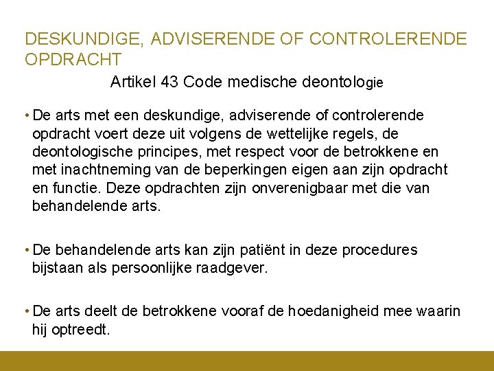 DESKUNDIGE, ADVISERENDE OF CONTROLERENDE OPDRACHT Artikel 43 Code medische deontologie • De arts met