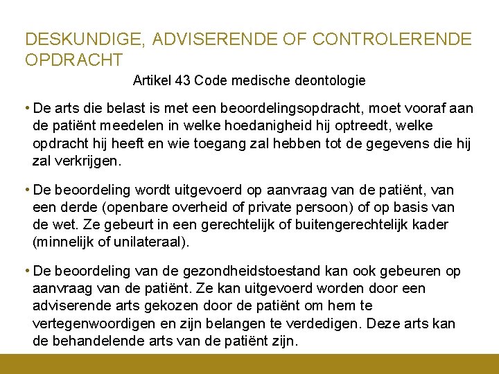 DESKUNDIGE, ADVISERENDE OF CONTROLERENDE OPDRACHT Artikel 43 Code medische deontologie • De arts die