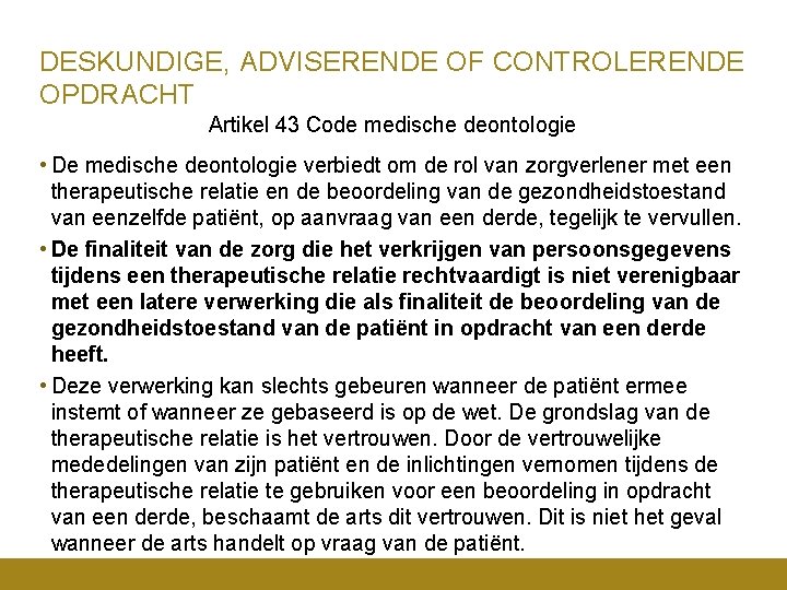 DESKUNDIGE, ADVISERENDE OF CONTROLERENDE OPDRACHT Artikel 43 Code medische deontologie • De medische deontologie