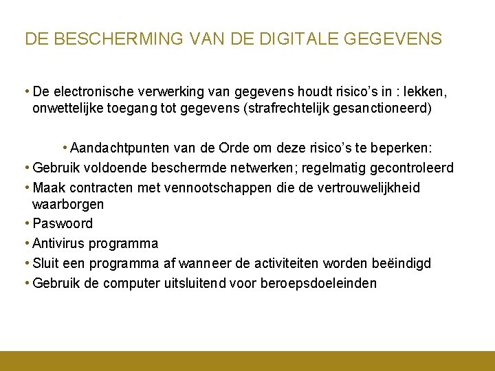 DE BESCHERMING VAN DE DIGITALE GEGEVENS • De electronische verwerking van gegevens houdt risico’s