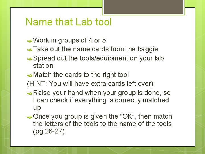 Name that Lab tool Work in groups of 4 or 5 Take out the