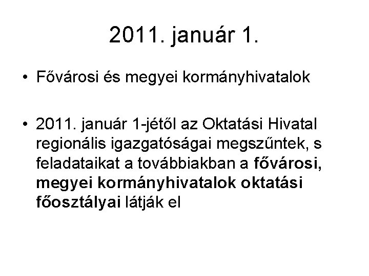 2011. január 1. • Fővárosi és megyei kormányhivatalok • 2011. január 1 -jétől az